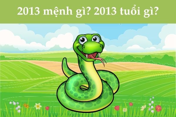 2013 mệnh gì? Hợp màu gì? Kỵ màu gì?